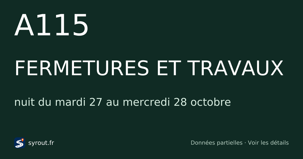 Fermetures et travaux A115 aujourd’hui et cette nuit — SYROUT