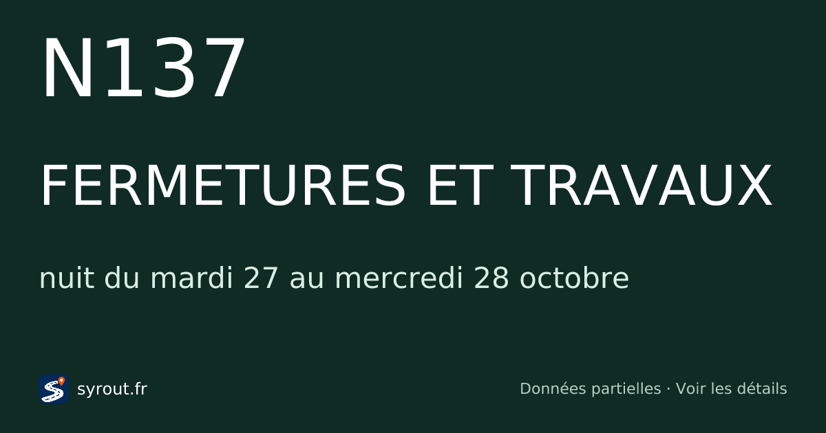 Fermetures et travaux N137 aujourd’hui et cette nuit — SYROUT
