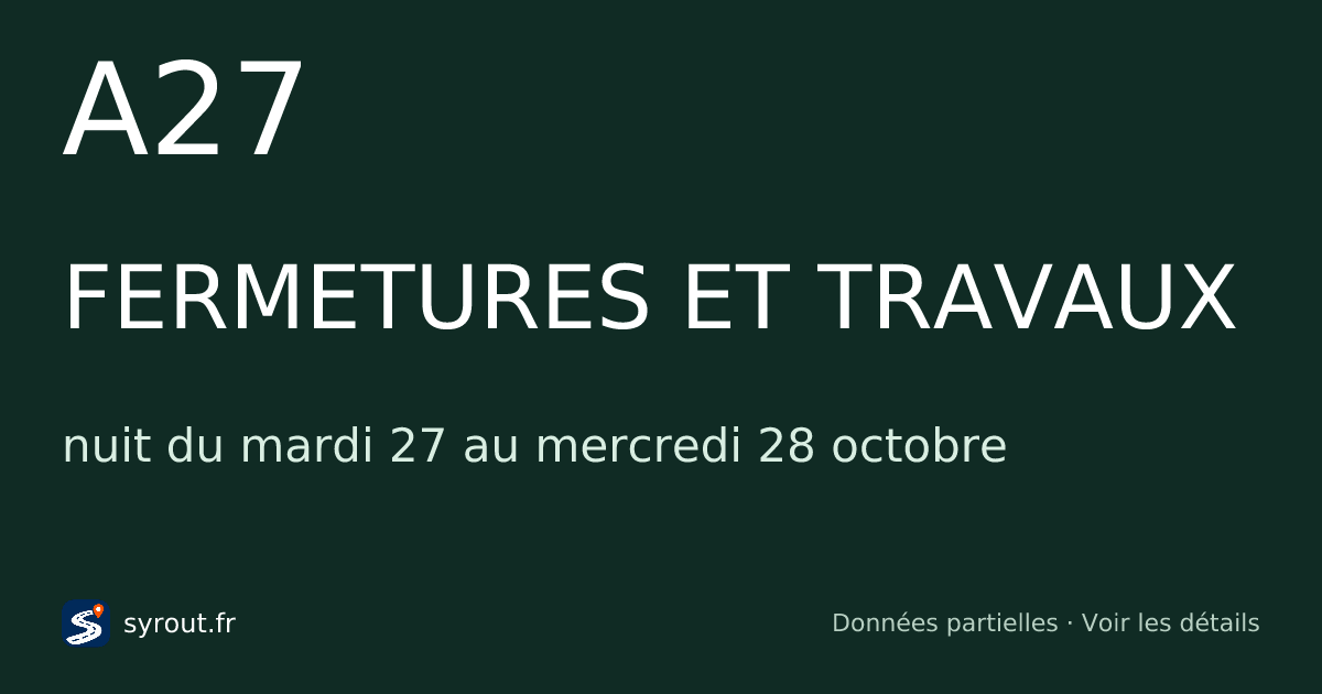 Fermetures et travaux A27 aujourd’hui et cette nuit — SYROUT