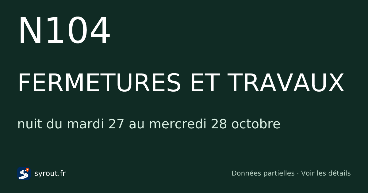 Fermetures et travaux N104 aujourd’hui et cette nuit — SYROUT