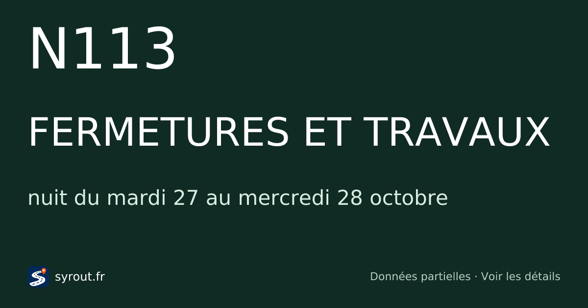 Fermetures et travaux N113 aujourd’hui et cette nuit — SYROUT