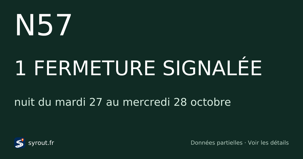 Fermetures et travaux N57 aujourd’hui et cette nuit — SYROUT